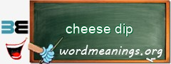 WordMeaning blackboard for cheese dip